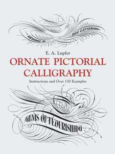 Ornate Pictorial Calligraphy: Instructions and Over 150 Examples (Lettering, Calligraphy, Typography)