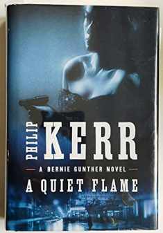 A Quiet Flame (A Bernie Gunther Novel)