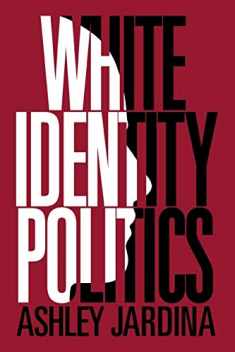 White Identity Politics (Cambridge Studies in Public Opinion and Political Psychology)