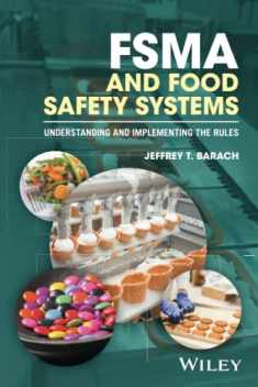 FSMA and Food Safety Systems: Understanding and Implementing the Rules