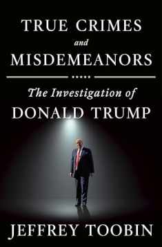 True Crimes and Misdemeanors: The Investigation of Donald Trump