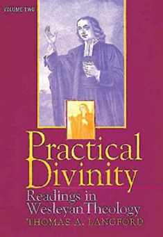 Practical Divinity: Readings in Wesleyan Theology - Volume Two (Practical Divinity)