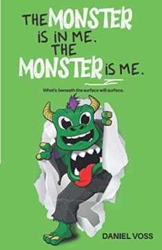 The Monster Is In Me. The Monster Is Me: What's beneath the surface will surface.