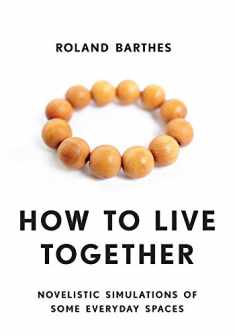How to Live Together: Novelistic Simulations of Some Everyday Spaces (European Perspectives: A Series in Social Thought and Cultural Criticism)