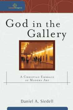 God in the Gallery: A Christian Embrace of Modern Art (Cultural Exegesis)