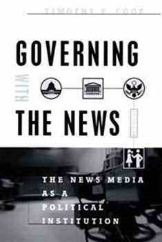 Governing With the News, Second Edition: The News Media as a Political Institution (Studies in Communication, Media, and Public Opinion)
