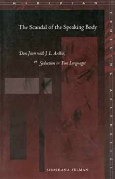 The Scandal of the Speaking Body: Don Juan with J. L. Austin, or Seduction in Two Languages (Meridian: Crossing Aesthetics)