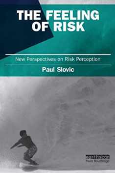 The Feeling of Risk: New Perspectives on Risk Perception (Earthscan Risk in Society)