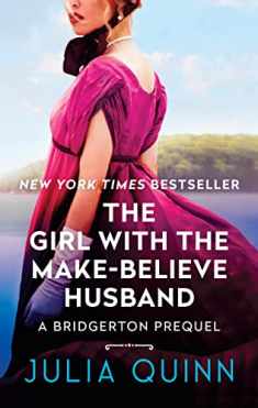 The Girl With The Make-Believe Husband: A Bridgerton Prequel (A Bridgerton Prequel, 2)
