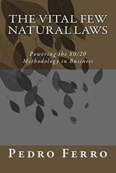 The Vital Few Natural Laws: Powering the 80/20 Methodology in Business
