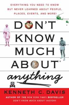 Don't Know Much About® Anything: Everything You Need to Know but Never Learned About People, Places, Events, and More! (Don't Know Much About Series)