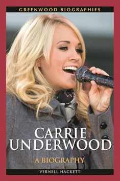 Carrie Underwood: A Biography (Greenwood Biographies)