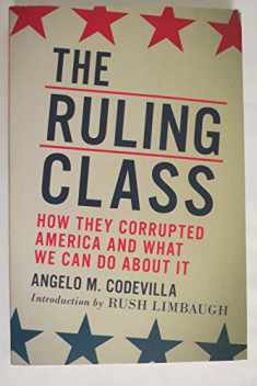 The Ruling Class: How They Corrupted America and What We Can Do About It