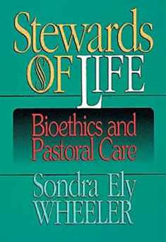 Stewards of Life: Bioethics and Pastoral Care