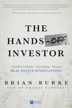 The Hands-Off Investor: An Insider’s Guide to Investing in Passive Real Estate Syndications