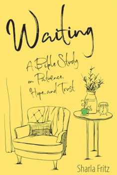 Waiting: A Bible Study on Patience, Hope, and Trust
