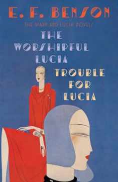 The Worshipful Lucia & Trouble for Lucia: The Mapp & Lucia Novels (Mapp & Lucia Series)