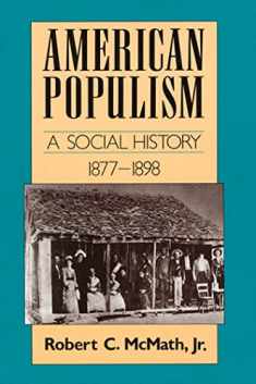 American Populism: A Social History 1877-1898 (American Century)