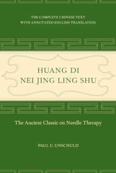 Huang Di Nei Jing Ling Shu: The Ancient Classic on Needle Therapy