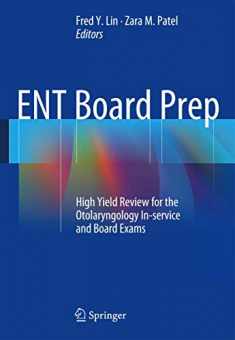 ENT Board Prep: High Yield Review for the Otolaryngology In-service and Board Exams