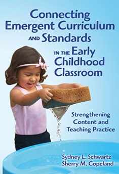 Connecting Emergent Curriculum and Standards in the Early Childhood Classroom: Strengthening Content and Teaching Practice (Early Childhood Education Series)