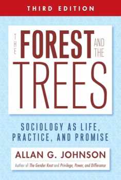 The Forest and the Trees: Sociology as Life, Practice, and Promise 3rd Ed.