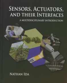 Sensors, Actuators, and their Interfaces: A multidisciplinary introduction (Materials, Circuits and Devices)