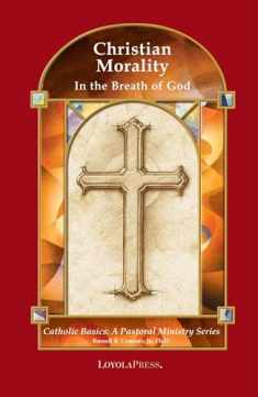 Christian Morality: In the Breath of God (Catholic Basics: A Pastoral Ministry Series)