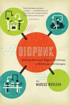 Biopunk: Solving Biotech's Biggest Problems in Kitchens and Garages
