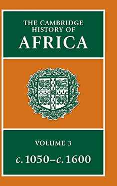 The Cambridge History of Africa, Vol. 3: c. 1050-c. 1600 (Volume 3)