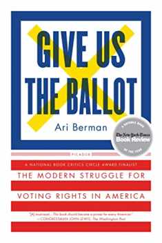 Give Us the Ballot: The Modern Struggle for Voting Rights in America