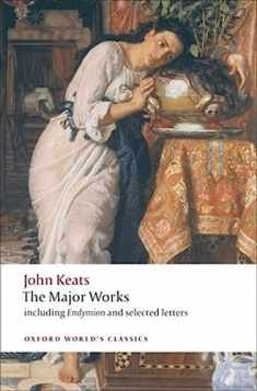 John Keats: The Major Works: Including Endymion, the Odes and Selected Letters (Oxford World's Classics)