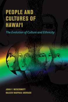 People and Cultures of Hawaii: The Evolution of Culture and Ethnicity