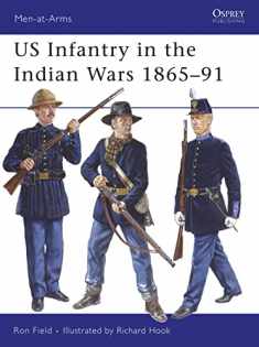 US Infantry in the Indian Wars 1865–91 (Men-at-Arms)