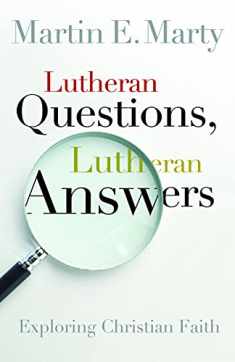 Lutheran Questions, Lutheran Answers: Exploring Christian Faith (Lutheran Voices)
