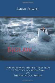 Biglaw: How to Survive the First Two Years of Practice in a Mega-Firm, or, The Art of Doc Review