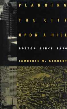 Planning the City upon a Hill: Boston since 1630