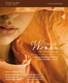 Twelve Women of the Bible Study Guide: Life-Changing Stories for Women Today