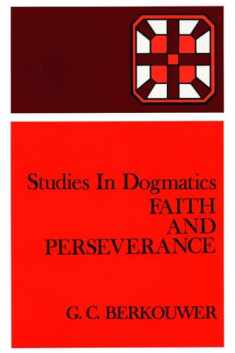 Studies in Dogmatics: Faith and Perseverance