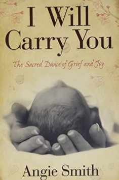 I Will Carry You: The Sacred Dance of Grief and Joy