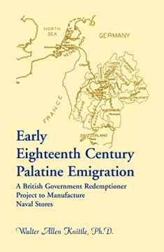 Early Eighteenth Century Palatine Emigration: A British Government Redemptioner Project to Manufacture Naval Stores
