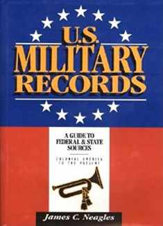 U.S. Military Records: A Guide to Federal & State Sources, Colonial America to the Present
