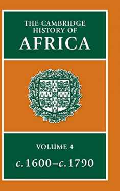 The Cambridge History of Africa, Vol. 4: c. 1600-c. 1790 (Volume 4)