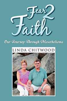 Fear 2 Faith: Our Journey Through Mesothelioma