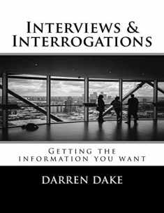 Interviews and Interrogations: Getting the information you want