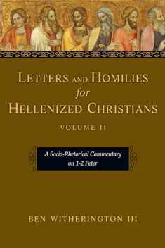 Letters and Homilies for Hellenized Christians: A Socio-Rhetorical Commentary on 1-2 Peter (Volume 2) (Letters and Homilies Series)
