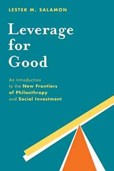 Leverage for Good: An Introduction to the New Frontiers of Philanthropy and Social Investment