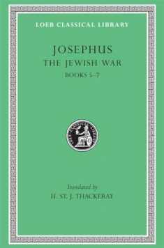Josephus: The Jewish War, Books V-VII (Loeb Classical Library No. 210) (Volume III)