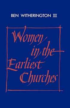 Women in the Earliest Churches (Society for New Testament Studies Monograph Series, Series Number 59)