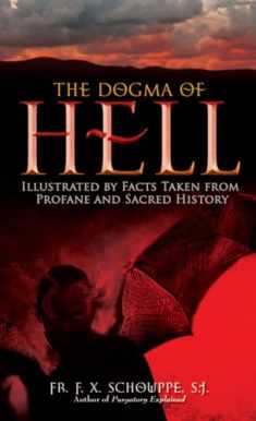 The Dogma of Hell: Illustrated by Facts Taken From Profane and Sacred History